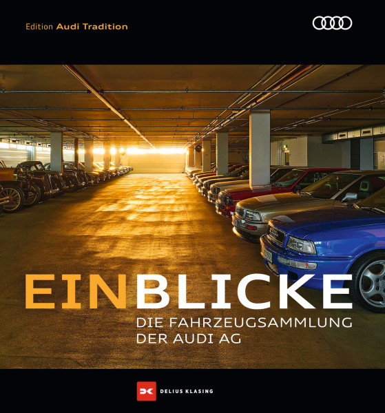 EINBLICKE - DIE FAHRZEUGSAMMLUNG DER AUDI AG, Edition Audi Tradition, DELIUS KLASING Verlag
