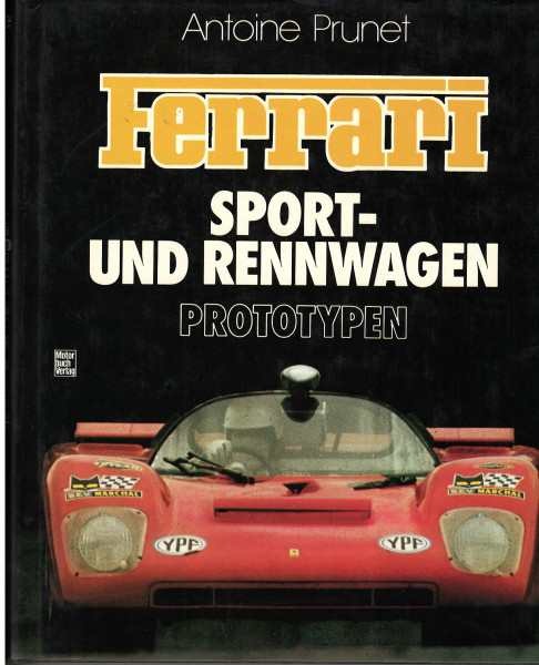 Ferrari - SPORT- UND RENNWAGEN PROTOTYPEN, Antoine Prunet, Motorbuch Verlag, 2. Auflage 1986