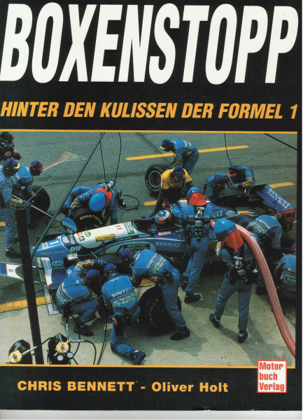 BOXENSTOPP HINTER DEN KULISSEN DER FORMEL 1, Chris Bennett/Oliver Holt, Motorbuch Verlag, 96 Seiten