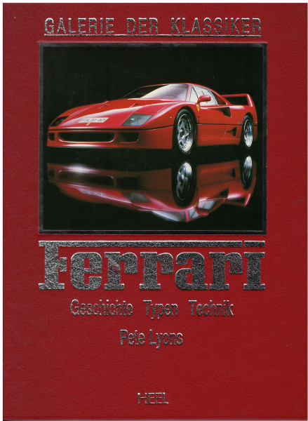 GALERIE DER KLASSIKER - Ferrari - Geschichte Typen Technik, Pete Lyons, HEEL, 1990, 320 Seiten