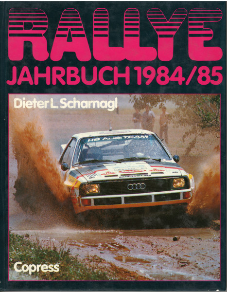RALLYE JAHRBUCH 1984/85, Autor: Dieter L. Scharnagl, COPRESS VERLAG MÜNCHEN, ISBN 3-7679-0229-X