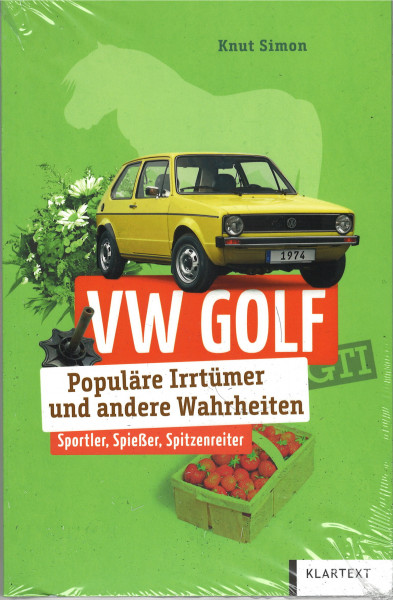 VW GOLF - Populäre Irrtümer und andere Wahrheiten, Knut Simon, KLARTEXT, Ausgabe 2021, 120 Seiten
