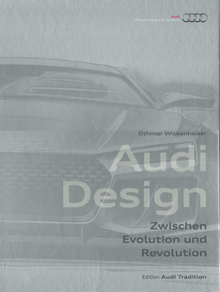 Audi Design - Zwischen Evolution und Revolution, Othmar Wickenheiser, DELIUS KLASING, Auflage 2014