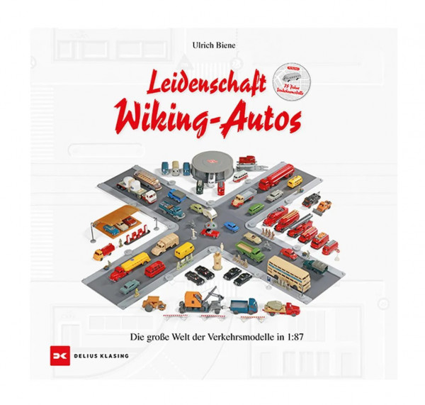 Leidenschaft Wiking-Autos, 75 Jahre WIKING-Verkehrsmodelle, Ulrich Biene, 168 Seiten, Delius Klasing