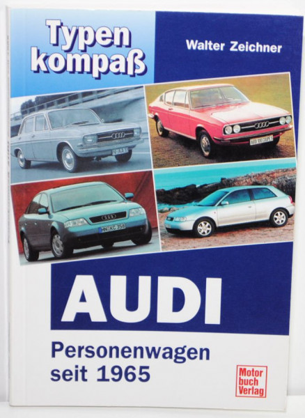 Typenkompaß Audi, Personenwagen seit 1965, Walter Zeichner, 1. Auflage 1998, Motorbuch Verlag / Schr