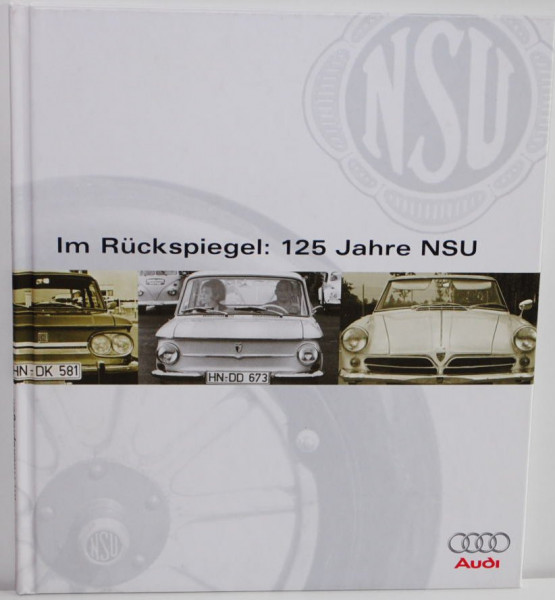 Im Rückspiegel: 125 Jahre NSU, 44 Seiten, Stand: 02/98, NSU GmbH